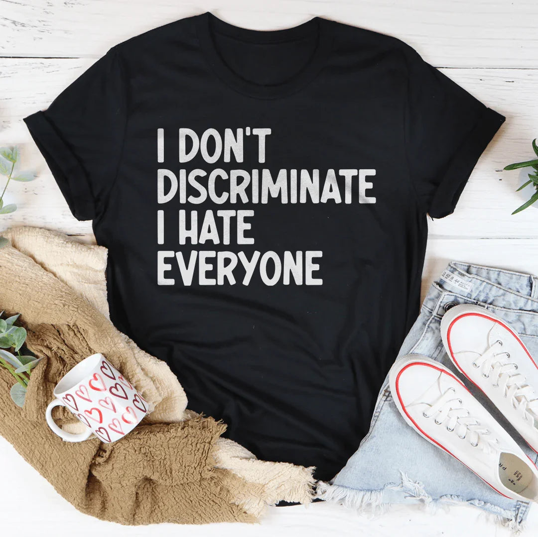 I Don't Discriminate I Hate Everyone Tee Peachy Sunday