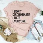 I Don't Discriminate I Hate Everyone Tee Peachy Sunday
