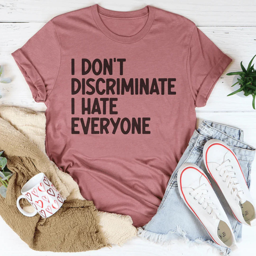 I Don't Discriminate I Hate Everyone Tee Peachy Sunday