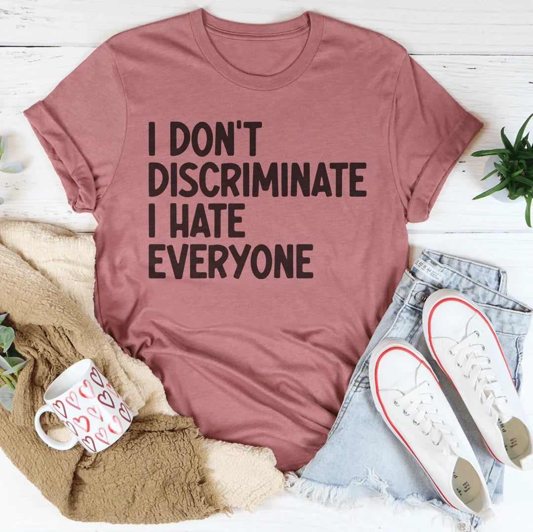 I Don't Discriminate I Hate Everyone Tee Peachy Sunday