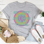 I Don't Drink Tee Peachy Sunday