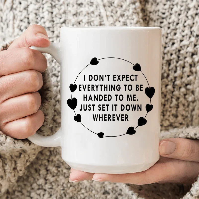 I Don't Expect Everything To Be Handed To Me Ceramic Mug 15 oz Peachy Sunday