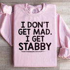I Don't Get Mad I Get Stabby Sweatshirt Peachy Sunday