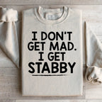 I Don't Get Mad I Get Stabby Sweatshirt Peachy Sunday