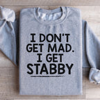 I Don't Get Mad I Get Stabby Sweatshirt Peachy Sunday