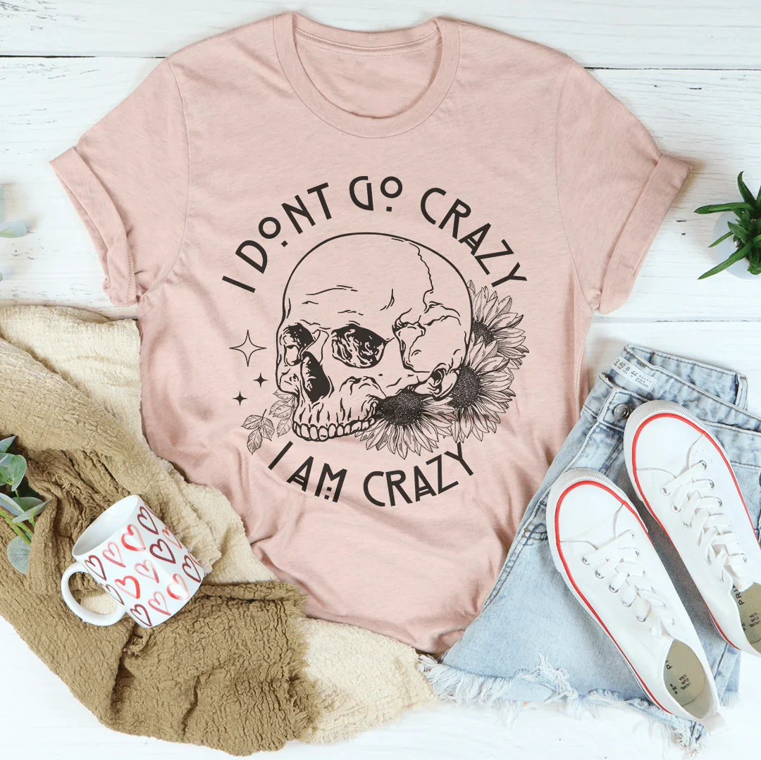 I Don't Go Crazy Tee Peachy Sunday