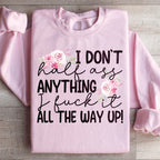 I Don't Half Ass Anything Sweatshirt Peachy Sunday