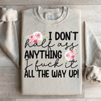 I Don't Half Ass Anything Sweatshirt Peachy Sunday