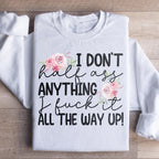 I Don't Half Ass Anything Sweatshirt Peachy Sunday