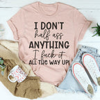 I Don't Half-Ass Anything Tee Peachy Sunday