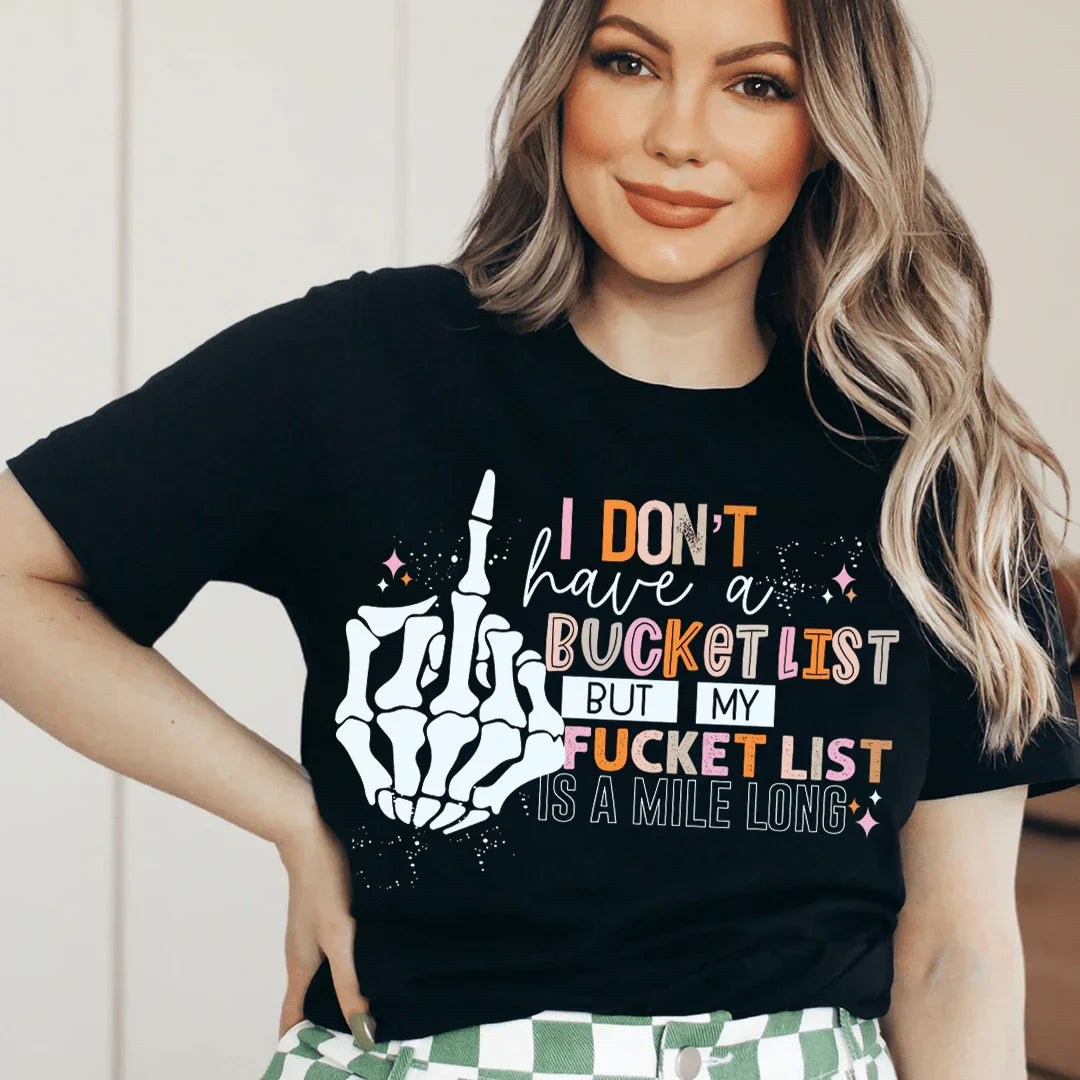 I Don't Have A Bucket List Tee - SJB-DIAMOND ELITES