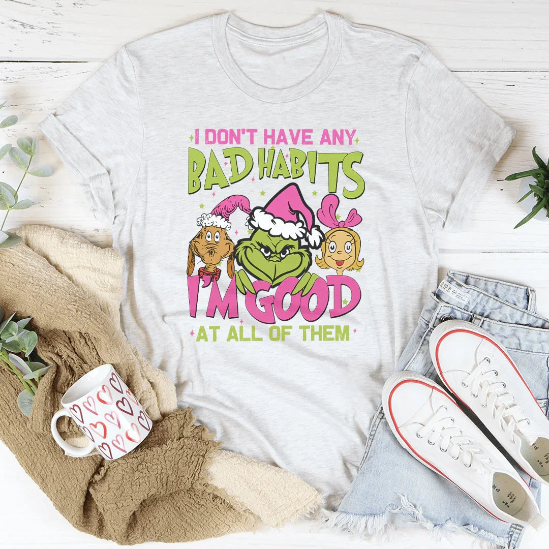 I Don't Have Any Bad Habits I'm Good At All Of Them Tee Peachy Sunday
