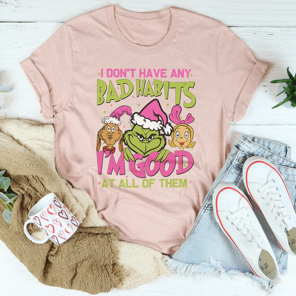 I Don't Have Any Bad Habits I'm Good At All Of Them Tee Peachy Sunday