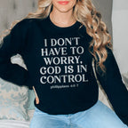 I Don't Have To Worry God Is In Control Sweatshirt Peachy Sunday
