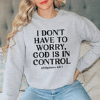 I Don't Have To Worry God Is In Control Sweatshirt Peachy Sunday