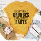 I Don't Hold Grudges I Remember Facts Tee Peachy Sunday