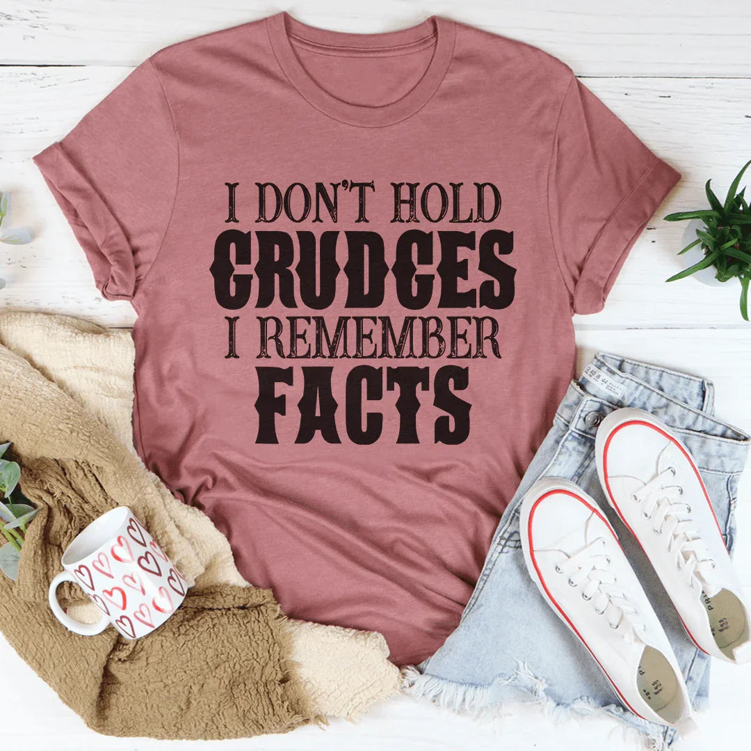 I Don't Hold Grudges I Remember Facts Tee Peachy Sunday