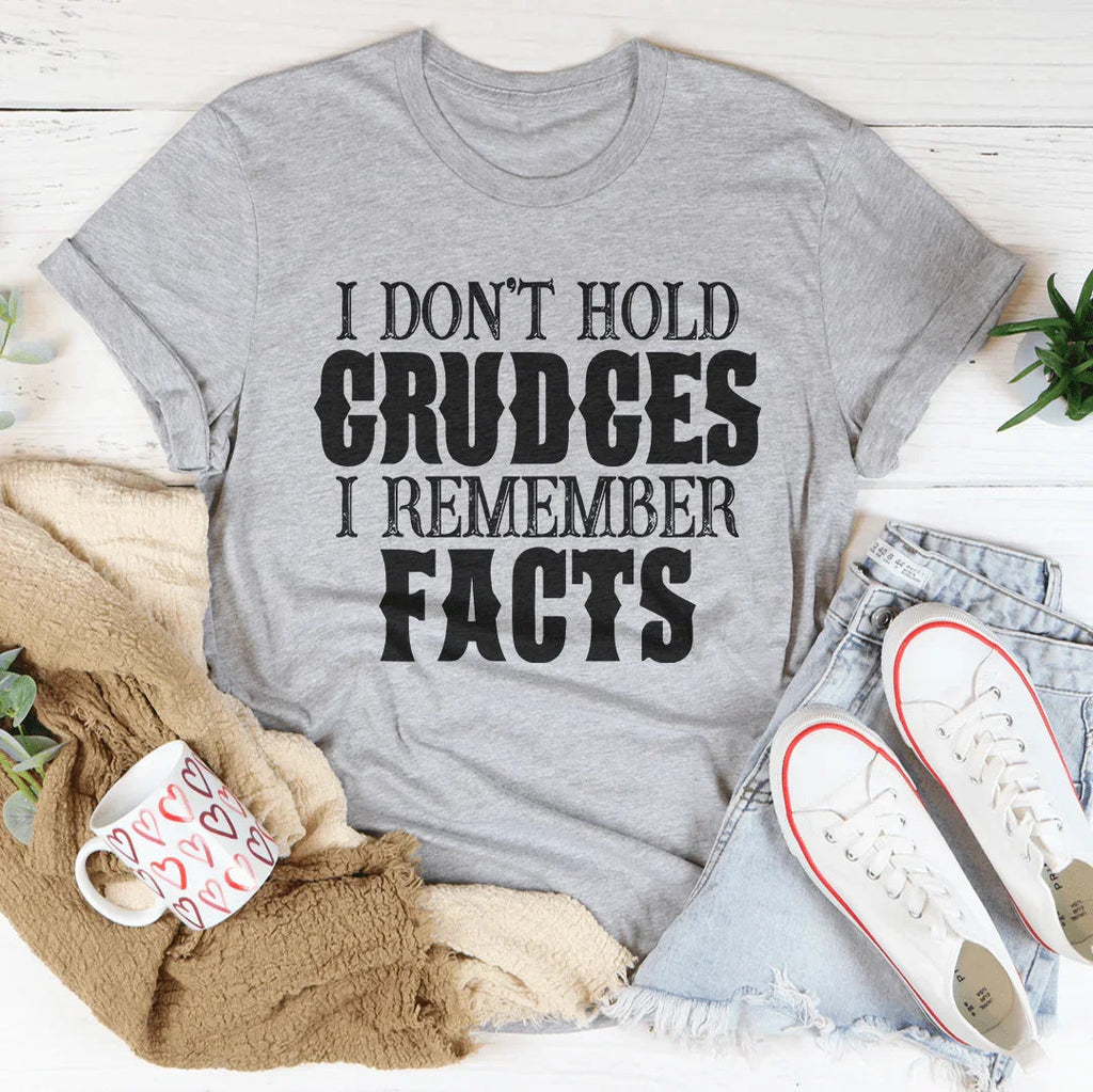 I Don't Hold Grudges I Remember Facts Tee Peachy Sunday