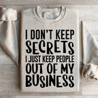 I Don't Keep Secrets Sweatshirt