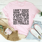 I Don't Know How Many Coffees It Takes To Be Friendly Tee Peachy Sunday