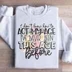 I Don't Know How To Act My Age Sweatshirt Peachy Sunday
