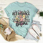 I Don't Know How To Act My Age Tee