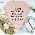 I Don't Know How To Say This Nicely So I Won't Tee Peachy Sunday