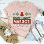 I Don't Know Margo Tee