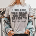 I Don't Know Where You Got Your Opinion But I Hope You Kept The Receipt Tee Peachy Sunday