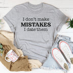 I Don't Make Mistakes I Date Them Tee Peachy Sunday