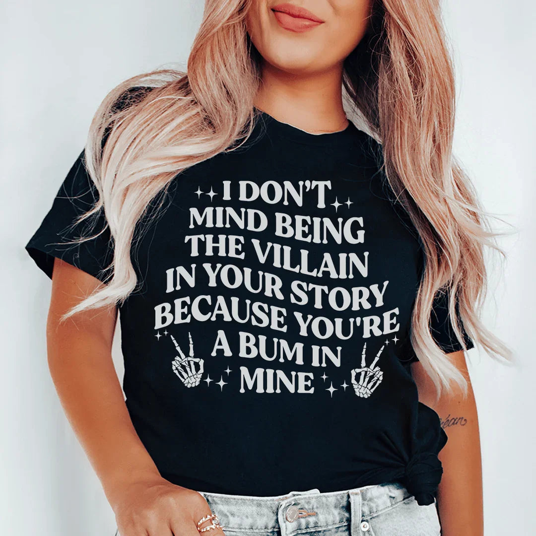 I Don't Mind Being The Villain In Your Story Tee Peachy Sunday