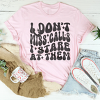 I Don’t Miss Calls I Stare At Them Tee