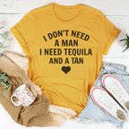 I Don't Need A Man I Need Tequila And A Tan Tee - SJB-DIAMOND ELITES