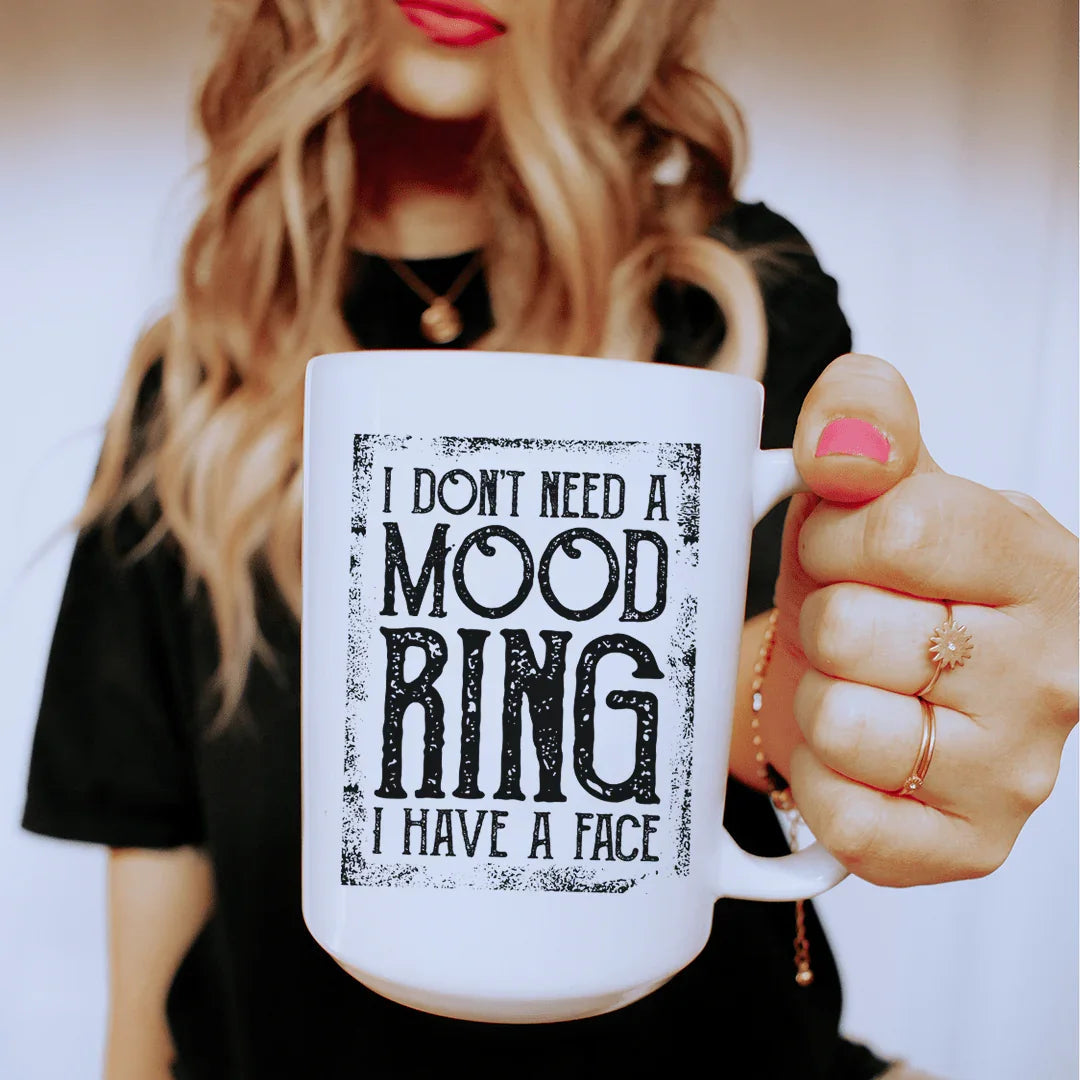 I Don't Need A Mood Ring Ceramic Mug 15 oz Peachy Sunday