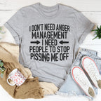 I Don't Need Anger Management I Need People To Stop Pissing Me Off Tee Peachy Sunday