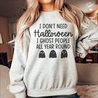 I Don't Need Halloween Sweatshirt Peachy Sunday