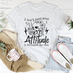 I Don’t Need Your Attitude I Brought My Own Tee Peachy Sunday