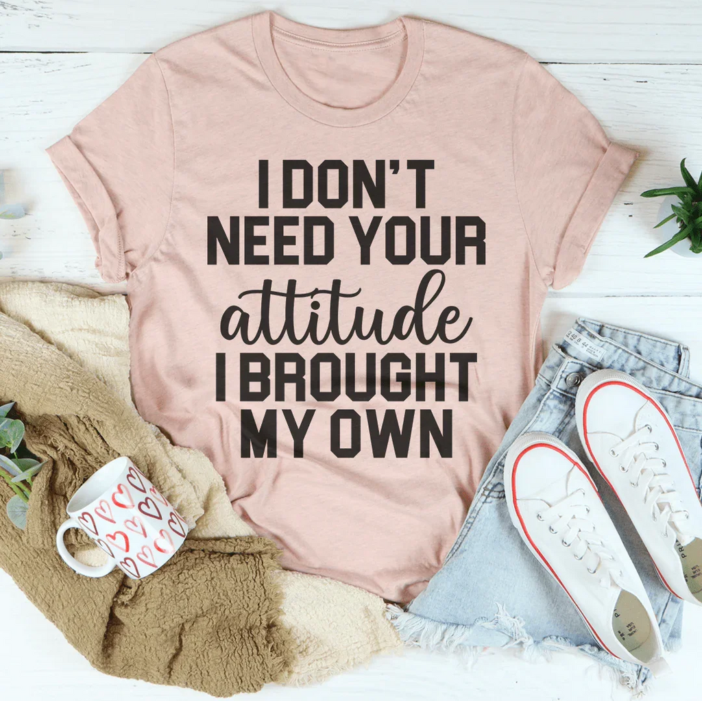 I Don't Need Your Attitude Tee Peachy Sunday