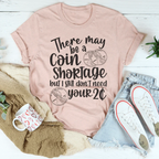 I Don't Need Your Two Cents Tee Peachy Sunday