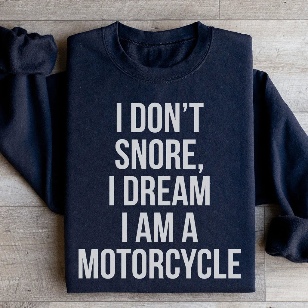I Don't Snore I Dream I Am A Motorcycle Sweatshirt Peachy Sunday
