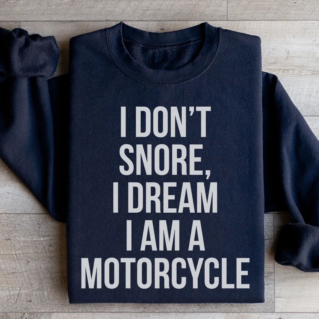 I Don't Snore I Dream I Am A Motorcycle Sweatshirt Peachy Sunday