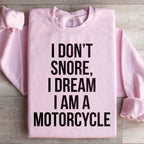 I Don't Snore I Dream I Am A Motorcycle Sweatshirt Peachy Sunday