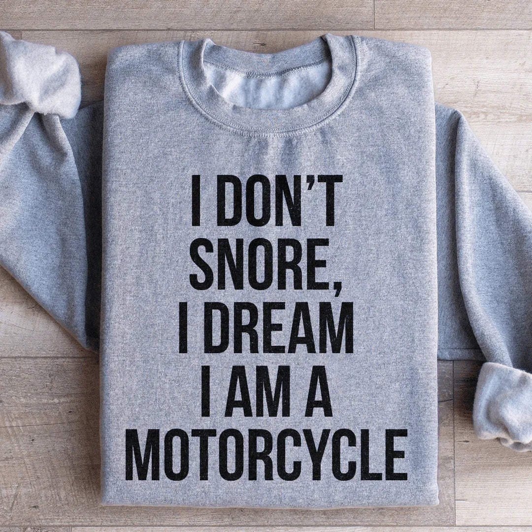I Don't Snore I Dream I Am A Motorcycle Sweatshirt Peachy Sunday