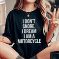 I Don't Snore I Dream I Am A Motorcycle Tee Peachy Sunday