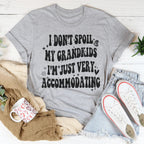 I Don't Spoil My Grandkids I'm Just Very Accommodating Tee Peachy Sunday