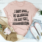 I Don't Spoil My Grandkids I'm Just Very Accommodating Tee Peachy Sunday