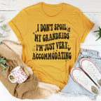 I Don't Spoil My Grandkids I'm Just Very Accommodating Tee Peachy Sunday