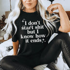 I Don't Start But I Know How It Ends Tee Peachy Sunday