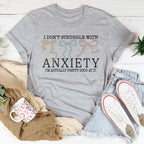 I Don't Struggle With Anxiety Tee Peachy Sunday