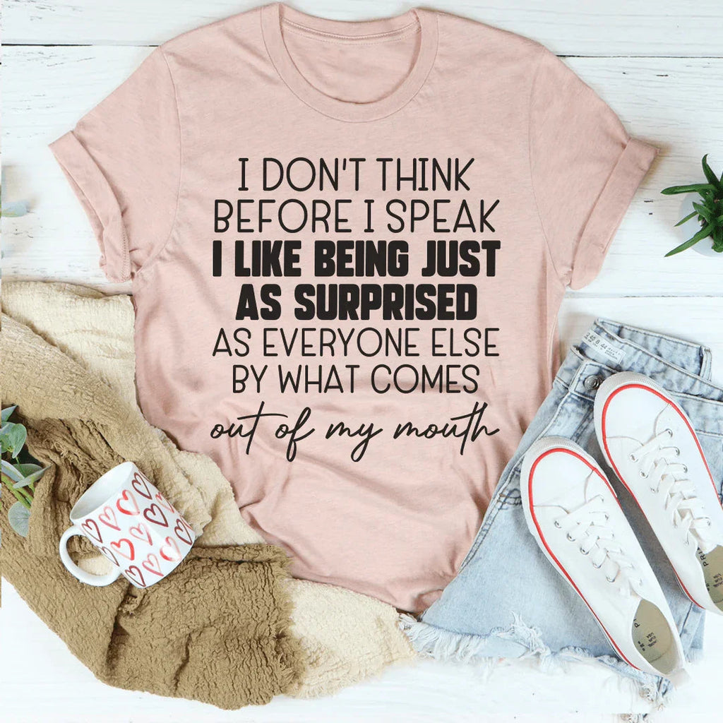 I Don't Think Before I Speak Tee Peachy Sunday